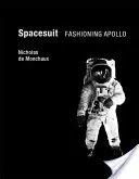 Spacesuit : La mode d'Apollon - Spacesuit: Fashioning Apollo