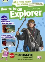 Bug Club Independent Non Fiction Year 4 Grey A How to Be an Explorer (en anglais) - Bug Club Independent Non Fiction Year 4 Grey A How to Be an Explorer