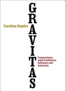 Gravitas : Communiquer avec confiance, influence et autorité - Gravitas: Communicate with Confidence, Influence and Authority