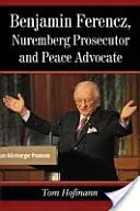 Benjamin Ferencz, procureur de Nuremberg et défenseur de la paix - Benjamin Ferencz, Nuremberg Prosecutor and Peace Advocate