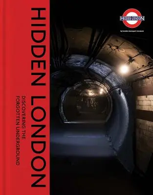 Londres cachée : A la découverte des souterrains oubliés - Hidden London: Discovering the Forgotten Underground