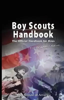 Manuel des Boy Scouts : Le manuel officiel pour les garçons, l'édition originale - Boy Scouts Handbook: The Official Handbook for Boys, the Original Edition