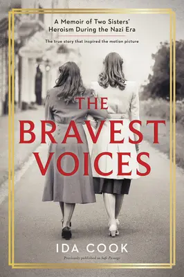 Les voix les plus courageuses : Mémoires de l'héroïsme de deux sœurs pendant l'ère nazie - The Bravest Voices: A Memoir of Two Sisters' Heroism During the Nazi Era