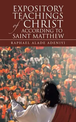 Enseignements exposés du Christ selon saint Matthieu - Expository Teachings of Christ According to Saint Matthew