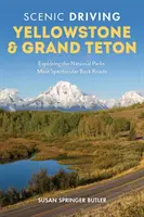 Scenic Driving Yellowstone & Grand Teton : Explorer les routes secondaires les plus spectaculaires des parcs nationaux - Scenic Driving Yellowstone & Grand Teton: Exploring the National Parks' Most Spectacular Back Roads