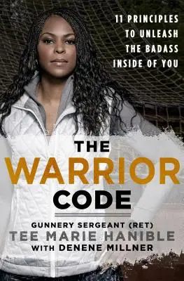 Le code du guerrier : 11 principes pour libérer le méchant qui sommeille en vous - The Warrior Code: 11 Principles to Unleash the Badass Inside of You