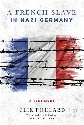 Un esclave français dans l'Allemagne nazie : Un témoignage - A French Slave in Nazi Germany: A Testimony