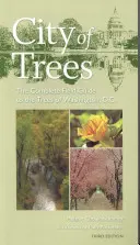 La cité des arbres : Le guide complet des arbres de Washington, D.C. - City of Trees: The Complete Field Guide to the Trees of Washington, D.C.