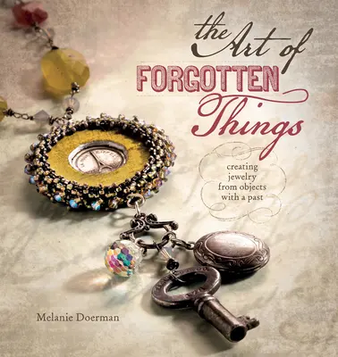 L'art des choses oubliées - Créer des bijoux à partir d'objets ayant un passé - Art of Forgotten Things - Creating Jewelry from Objects with a Past