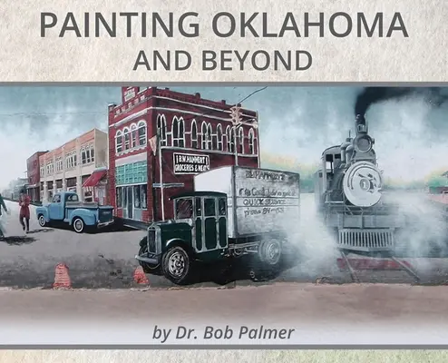 Peindre l'Oklahoma et au-delà : Peintures murales du Dr. Bob Palmer - Painting Oklahoma and Beyond: Murals by Dr. Bob Palmer