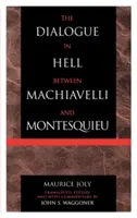 Le dialogue en enfer entre Machiavel et Montesquieu : Le despotisme humanitaire et les conditions de la tyrannie moderne - The Dialogue in Hell between Machiavelli and Montesquieu: Humanitarian Despotism and the Conditions of Modern Tyranny