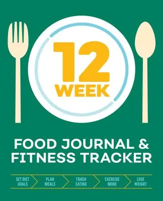 Journal alimentaire de 12 semaines et suivi de la forme physique : suivre l'alimentation, planifier les repas et fixer des objectifs de régime et d'exercice pour une perte de poids optimale. - 12-Week Food Journal and Fitness Tracker: Track Eating, Plan Meals, and Set Diet and Exercise Goals for Optimal Weight Loss