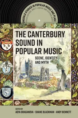 Le son de Canterbury dans la musique populaire : Scène, identité et mythe - The Canterbury Sound in Popular Music: Scene, Identity and Myth