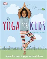 Yoga pour enfants - Premiers pas simples dans le yoga et la pleine conscience - Yoga For Kids - Simple First Steps in Yoga and Mindfulness