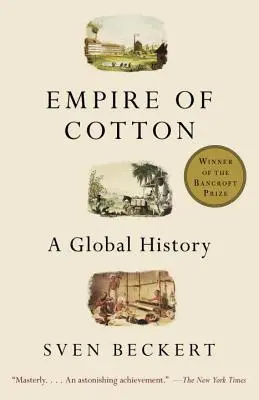 L'empire du coton : Une histoire mondiale - Empire of Cotton: A Global History