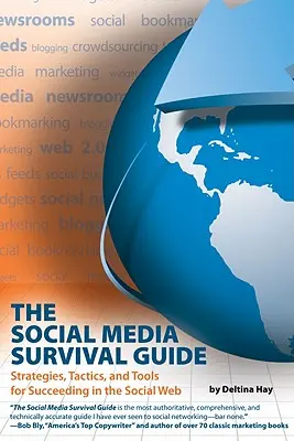 Le guide de survie des médias sociaux : Stratégies, tactiques et outils pour réussir dans le web social [Avec CDROM] - The Social Media Survival Guide: Strategies, Tactics, and Tools for Succeeding in the Social Web [With CDROM]