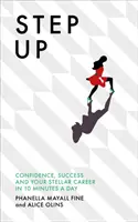 Step Up - Confiance, succès et carrière exceptionnelle en 10 minutes par jour - Step Up - Confidence, success and your stellar career in 10 minutes a day