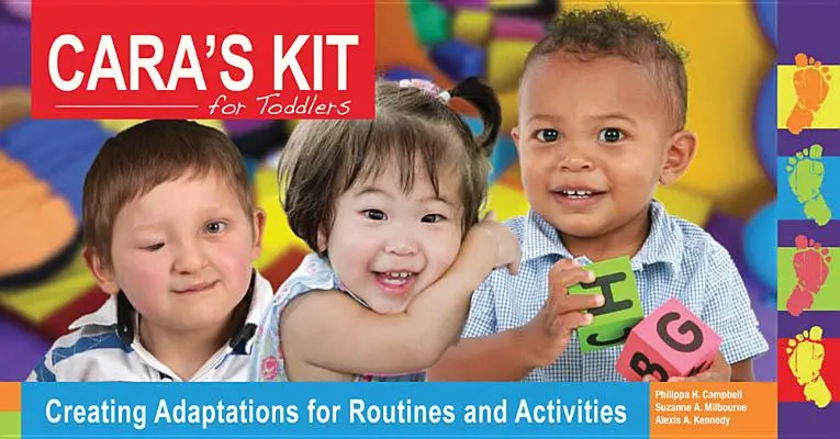 Kit de Cara pour les tout-petits : Créer des adaptations pour les routines et les activités [Avec CDROM] - Cara's Kit for Toddlers: Creating Adaptations for Routines and Activities [With CDROM]