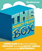 La boîte à l'épreuve des singes : La conception de programmes d'études pour développer les connaissances, la pensée créative et l'indépendance - The Monkey-Proof Box: Curriculum Design for Building Knowledge, Developing Creative Thinking and Promoting Independence
