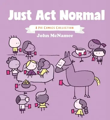 Just ACT Normal, 1 : Collection Pie Comics - Just ACT Normal, 1: A Pie Comics Collection