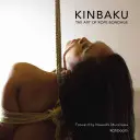 Kinbaku : L'art de la corde - Kinbaku: The Art of Rope Bondage