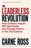 Révolution sans chef - Comment les gens ordinaires prendront le pouvoir et changeront la politique au 21e siècle - Leaderless Revolution - How Ordinary People will Take Power and Change Politics in the 21st Century