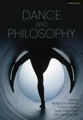 Le manuel Bloomsbury de la danse et de la philosophie - The Bloomsbury Handbook of Dance and Philosophy
