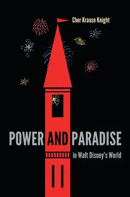 Pouvoir et paradis dans le monde de Walt Disney - Power and Paradise in Walt Disney's World