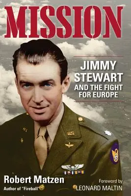 Mission : Jimmy Stewart et la lutte pour l'Europe - Mission: Jimmy Stewart and the Fight for Europe