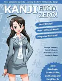 Kanji From Zero ! 1 : Techniques éprouvées pour maîtriser les Kanji utilisées par des étudiants du monde entier. - Kanji From Zero! 1: Proven Techniques to Master Kanji Used by Students All Over the World.