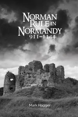 La domination normande en Normandie, 911-1144 - Norman Rule in Normandy, 911-1144