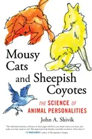 Mousy Cats and Sheepish Coyotes : La science des personnalités animales - Mousy Cats and Sheepish Coyotes: The Science of Animal Personalities