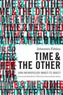 Le temps et l'autre : Comment l'anthropologie fait son objet - Time and the Other: How Anthropology Makes Its Object
