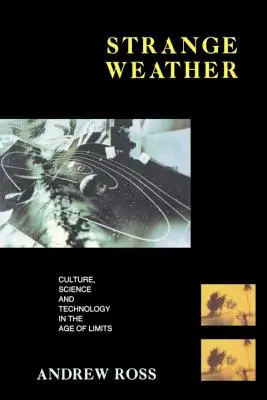 Strange Weather : Culture, science et technologie à l'ère des limites - Strange Weather: Culture, Science and Technology in the Age of Limits