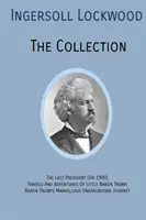 INGERSOLL LOCKWOOD La Collection : Le dernier président (ou 1900), Voyages et aventures du petit baron Trump, Le baron Trump ? Marvellous Underground Jo - INGERSOLL LOCKWOOD The Collection: The Last President (Or 1900), Travels And Adventures Of Little Baron Trump, Baron Trumps? Marvellous Underground Jo