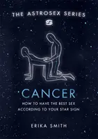 Astrosex : Cancer - Comment avoir le meilleur sexe selon votre signe astrologique - Astrosex: Cancer - How to have the best sex according to your star sign