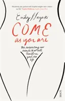 Come as You Are - le guide best-seller de la nouvelle science qui transformera votre vie sexuelle. - Come as You Are - the bestselling guide to the new science that will transform your sex life