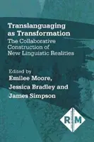 Translanguaging as Transformation : La construction collaborative de nouvelles réalités linguistiques - Translanguaging as Transformation: The Collaborative Construction of New Linguistic Realities