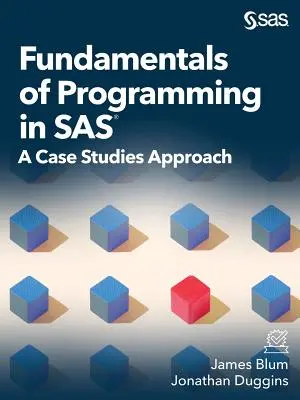 Principes de base de la programmation en SAS : une approche par études de cas - Fundamentals of Programming in SAS: A Case Studies Approach