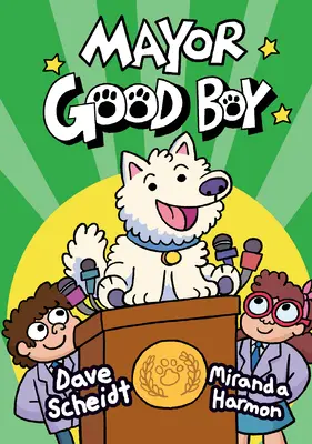 Mayor Good Boy : (A Graphic Novel) - Mayor Good Boy: (A Graphic Novel)