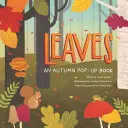 Feuilles : Un livre pop-up d'automne - Leaves: An Autumn Pop-Up Book