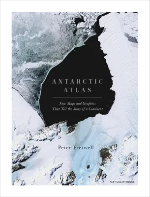 Atlas de l'Antarctique : De nouvelles cartes et graphiques qui racontent l'histoire d'un continent - Antarctic Atlas: New Maps and Graphics That Tell the Story of a Continent