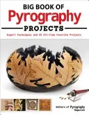 Le grand livre des projets de pyrogravure : Techniques d'experts et 23 projets préférés de tous les temps - Big Book of Pyrography Projects: Expert Techniques and 23 All-Time Favorite Projects