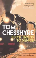 Les trains lents vers Venise - Une aventure de 4 000 miles à travers l'Europe - Slow Trains to Venice - A 4,000-Mile Adventure Across Europe