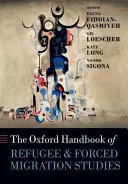 The Oxford Handbook of Refugee and Forced Migration Studies (Manuel d'Oxford des études sur les réfugiés et les migrations forcées) - The Oxford Handbook of Refugee and Forced Migration Studies