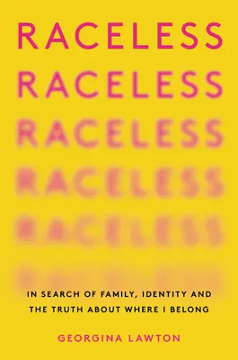 Raceless : À la recherche de la famille, de l'identité et de la vérité sur mon appartenance - Raceless: In Search of Family, Identity, and the Truth about Where I Belong