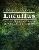 Lucullus : La vie et les campagnes d'un conquérant romain - Lucullus: The Life and Campaigns of a Roman Conqueror