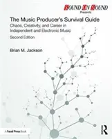 Le guide de survie du producteur de musique : Chaos, créativité et carrière dans la musique indépendante et électronique - The Music Producer's Survival Guide: Chaos, Creativity, and Career in Independent and Electronic Music