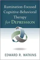 Thérapie cognitivo-comportementale centrée sur la rumination pour la dépression - Rumination-Focused Cognitive-Behavioral Therapy for Depression
