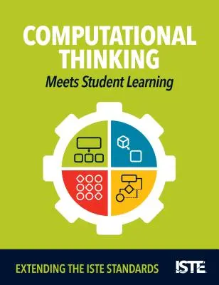 La pensée informatique au service de l'apprentissage des élèves : Élargir les normes de l'Iste - Computational Thinking Meets Student Learning: Extending the Iste Standards